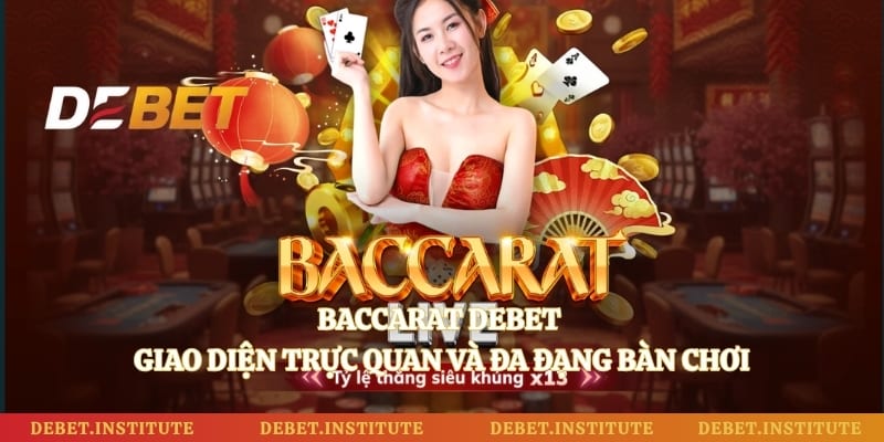 Baccarat Debet _ Giao Diện Trực Quan Và Đa Đạng bàn Chơi